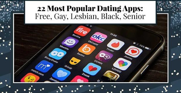 22 beliebteste Dating-Apps (kostenlos, schwul, lesbisch, schwarz, Senior)